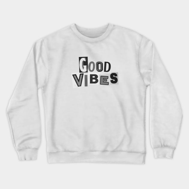 Good Vibes Newspaper Quote Crewneck Sweatshirt by sophiesconcepts